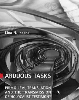 Arduous Tasks: Primo Levi, Translation and the Transmission of Holocaust Testimony Online