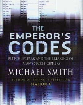 The Emperor s Codes: Bletchley Park s Role in Breaking Japan s Secret Ciphers Online