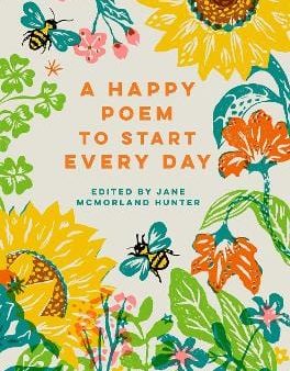 Jane Mcmorland Hunter: A Happy Poem to Start Every Day: Volume 6 [2024] hardback For Cheap